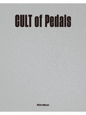 cover image of CULT of Pedals　世界初のビンテージ・エフェクター・コレクション本